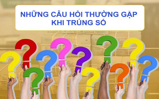 Giải đáp thắc mắc khi trúng xổ số Giải đáp thắc mắc khi trúng xổ số