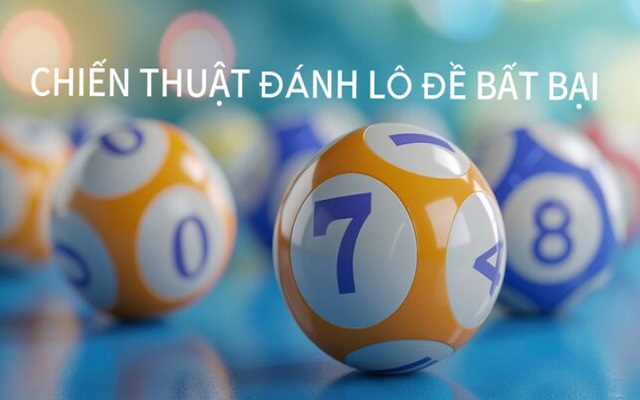 Đánh lô đề cần tính toán rõ lời lãi của mỗi cách chơi Đánh lô đề cần tính toán rõ lời lãi của mỗi cách chơi