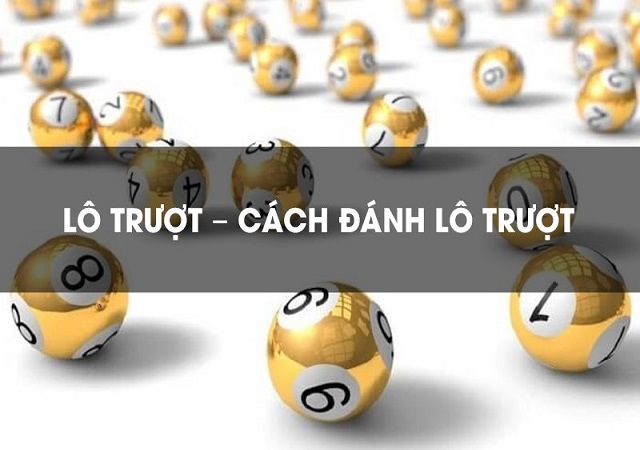 Tổng hợp cách đánh lô trượt Tổng hợp cách đánh lô trượt