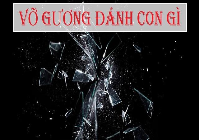 Chiêm bao thấy gương vỡ nên đánh con gì Chiêm bao thấy gương vỡ nên đánh con gì