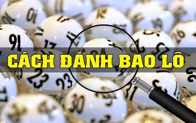 Hướng dẫn cách đánh bao lô miền Bắc Hướng dẫn cách đánh bao lô miền Bắc