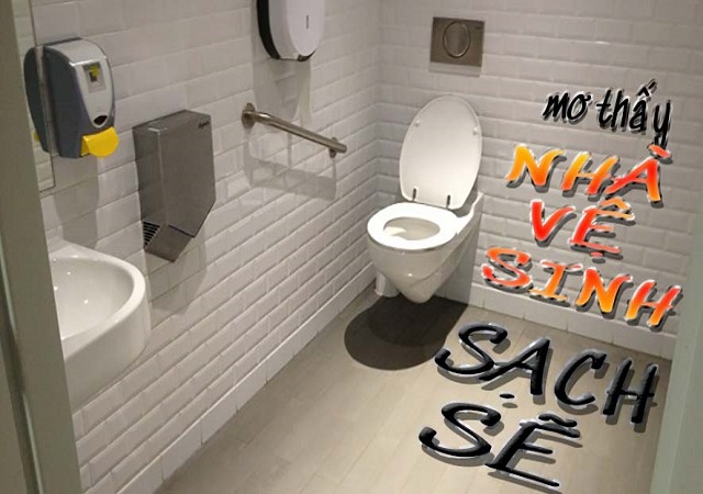 Chiêm bao thấy nhà vệ sinh sạch sẽ là sao Chiêm bao thấy nhà vệ sinh sạch sẽ là sao