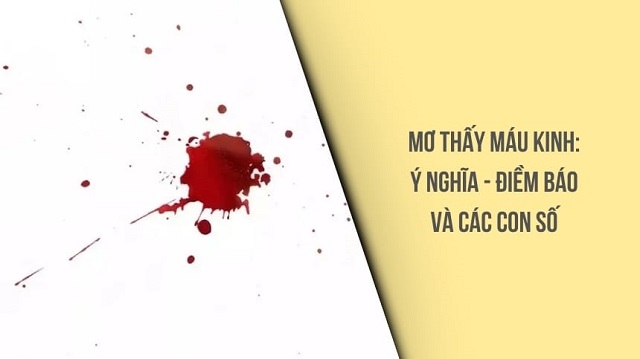 Giấc mơ thấy máu kinh là điềm lành hay dữ?