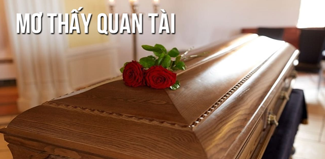 Con số đẹp và ý nghĩa liên quan đến từng trường hợp mơ thấy quan tài Con số đẹp và ý nghĩa liên quan đến từng trường hợp mơ thấy quan tài