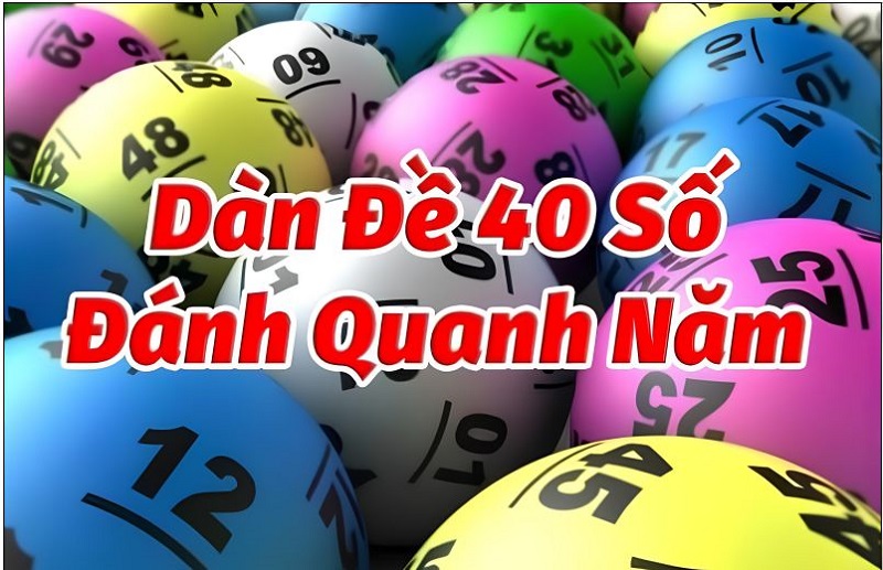 Dàn đề 40 số đánh quanh năm mang lại tỷ lệ trúng cao