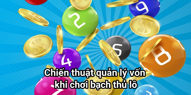 Phương pháp quản lý tài chính hiệu quả khi đầu tư bạch thủ lô Phương pháp quản lý tài chính hiệu quả khi đầu tư bạch thủ lô