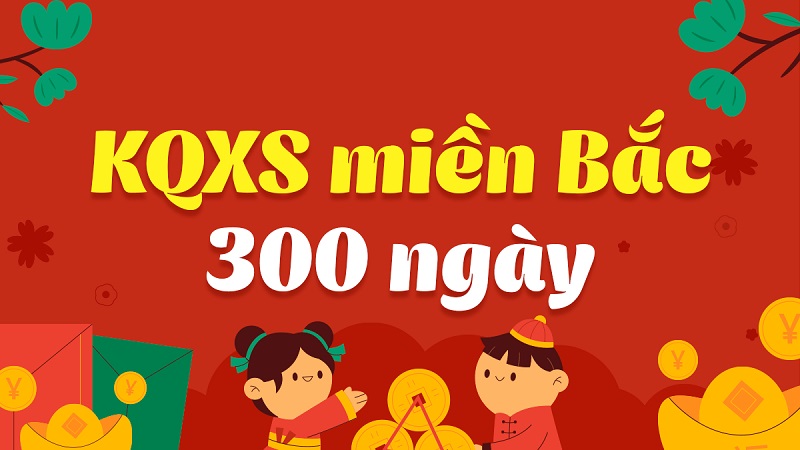 Thống kê kết quả xổ số miền bắc 300 ngày giúp tìm ra bộ số giúp thắng lớn